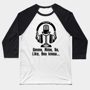 Umms, Ahhs, Like, You Know... Baseball T-Shirt